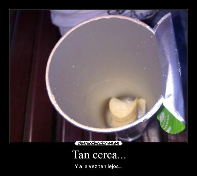 Tan cerca... - 