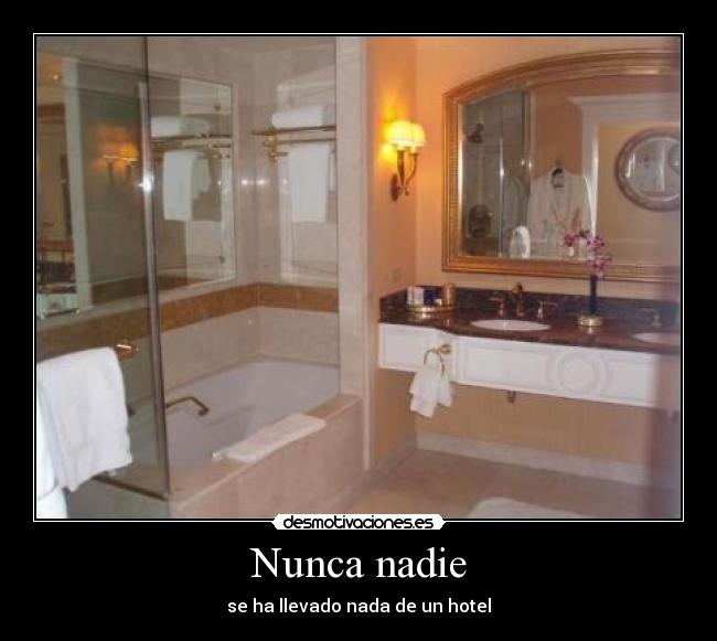 Nunca nadie - se ha llevado nada de un hotel