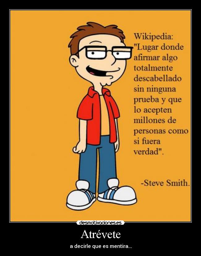 carteles steve smith american dad wikipedia atrevete decir que mentira desmotivaciones