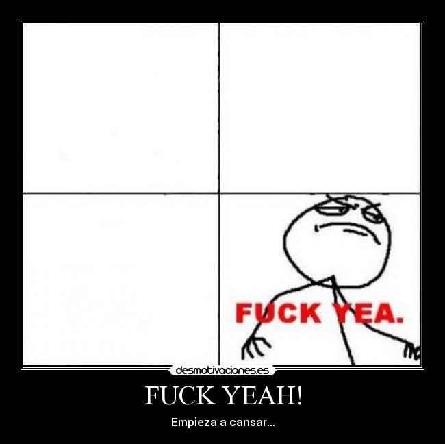 FUCK YEAH! -