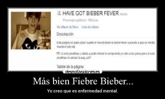 Más bien Fiebre Bieber... - Yo creo que es enfermedad mental.