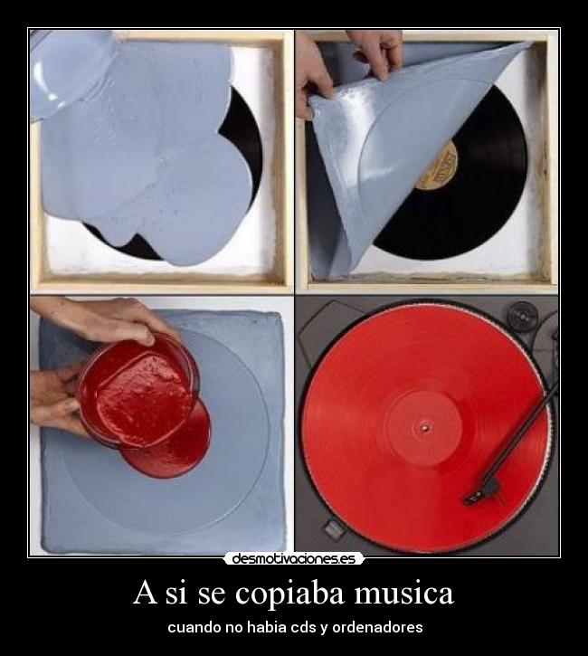 A si se copiaba musica - cuando no habia cds y ordenadores