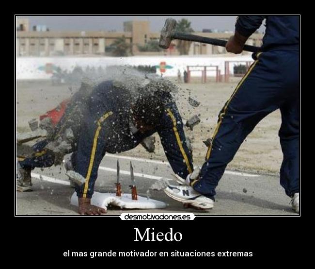 Miedo - el mas grande motivador en situaciones extremas