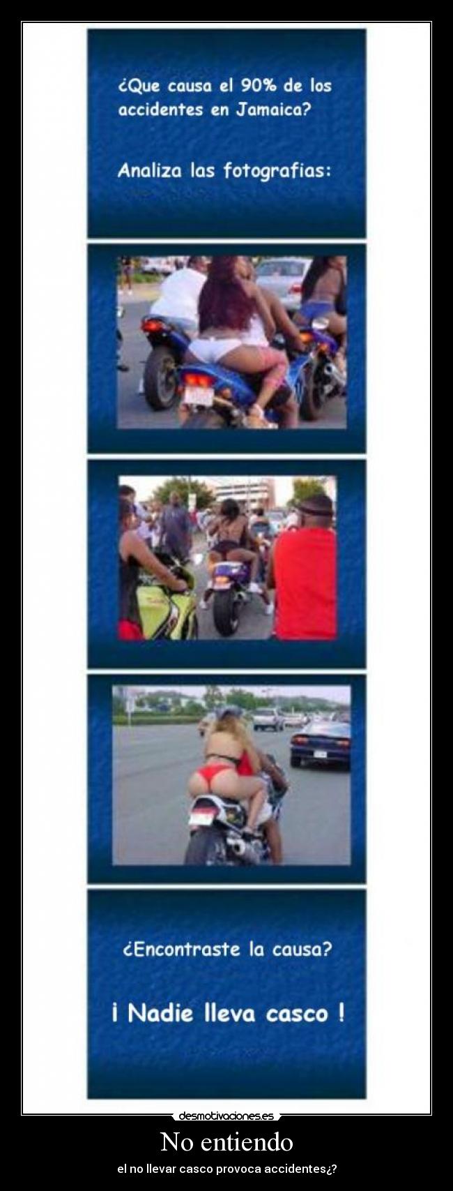 No entiendo - el no llevar casco provoca accidentes¿?