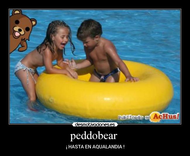 peddobear  - ¡ HASTA EN AQUALANDIA !