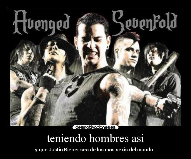 teniendo hombres asi - y que Justin Bieber sea de los mas sexis del mundo...