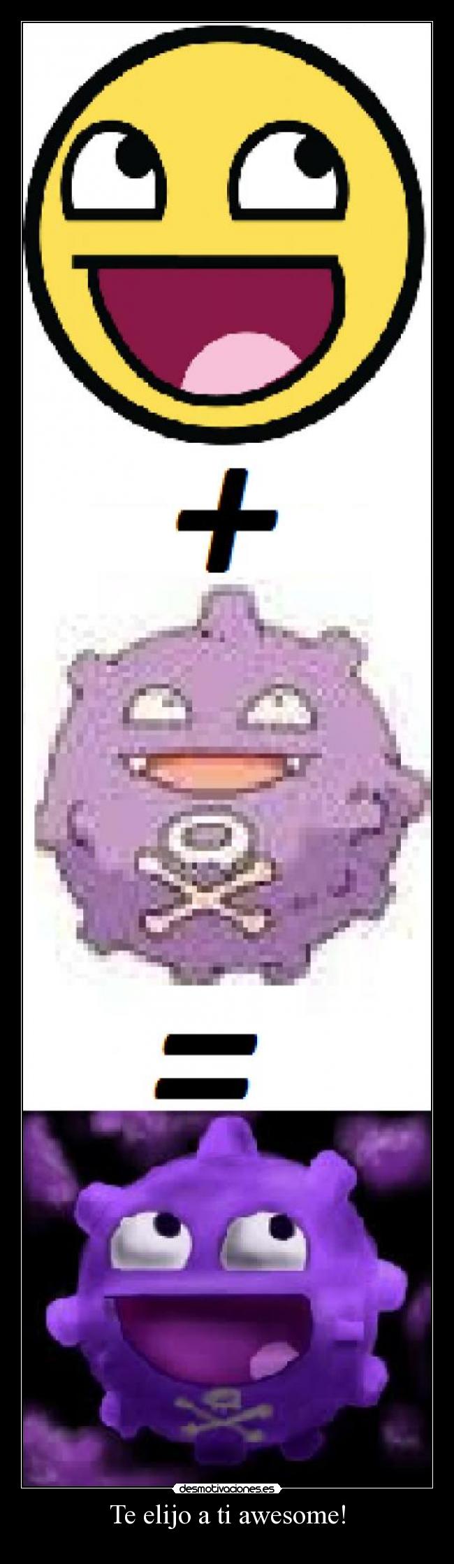 Te elijo a ti awesome! - 