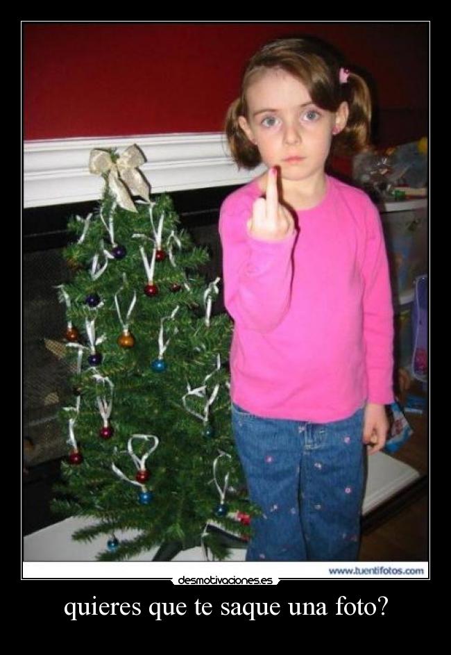 quieres que te saque una foto? - 