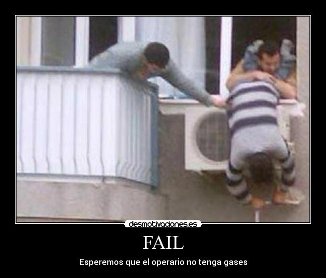 FAIL - Esperemos que el operario no tenga gases