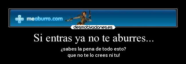 Si entras ya no te aburres... - 