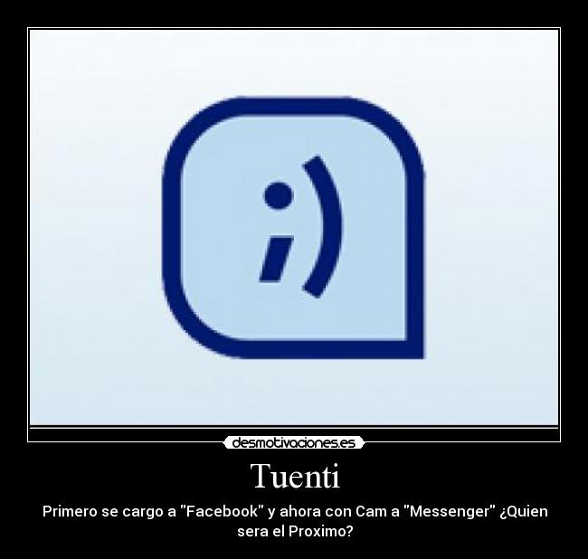 Tuenti - Primero se cargo a \Facebook\ y ahora con Cam a \Messenger\ ¿Quien sera el Proximo?