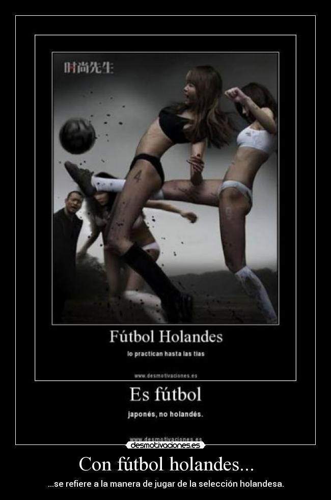 Con fútbol holandes... - ...se refiere a la manera de jugar de la selección holandesa.
