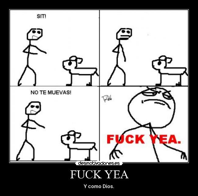 FUCK YEA - Y como Dios.