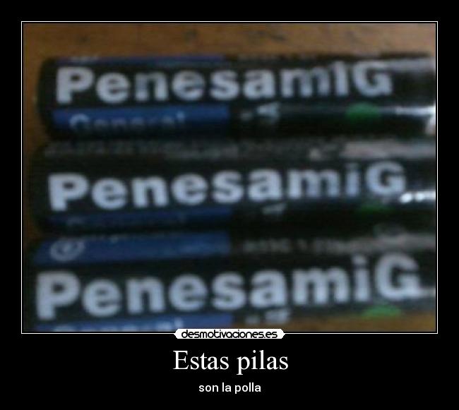 Estas pilas -