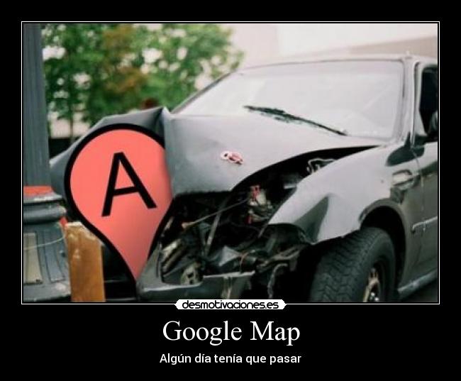 Google Map - Algún día tenía que pasar