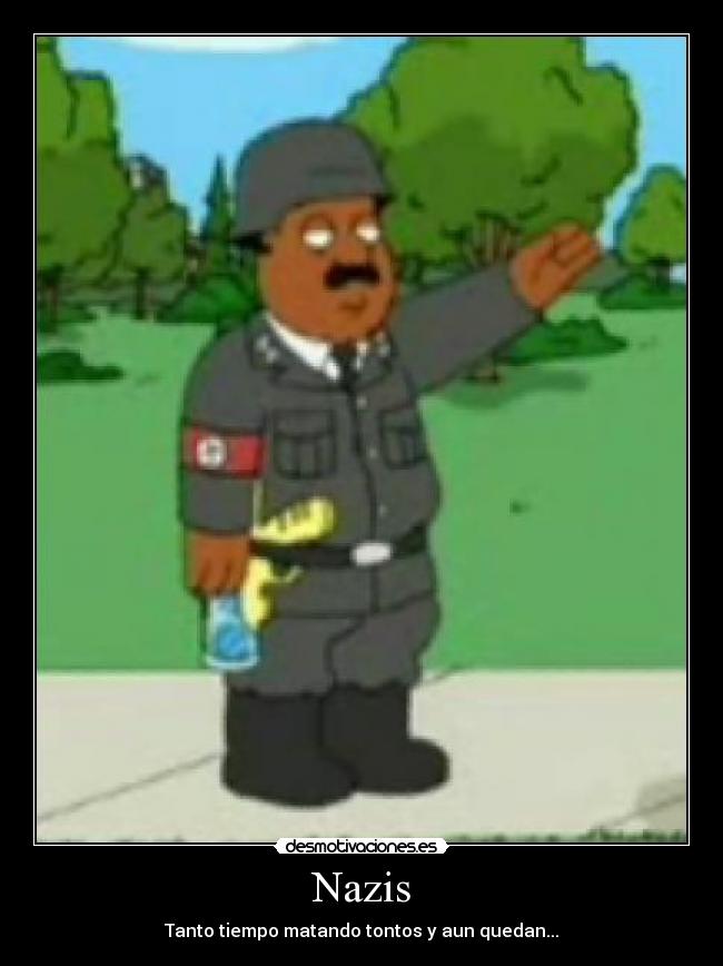 Nazis - Tanto tiempo matando tontos y aun quedan...
