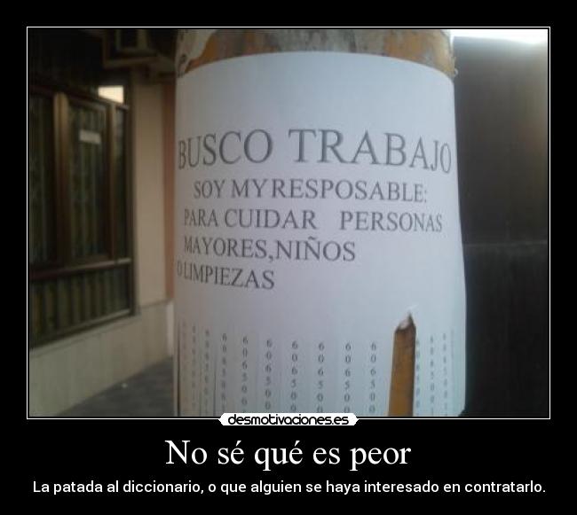 No sé qué es peor -