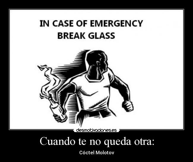 Cuando te no queda otra: - Cóctel Molotov