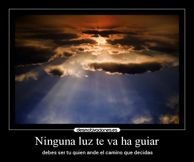 Ninguna luz te va ha guiar -