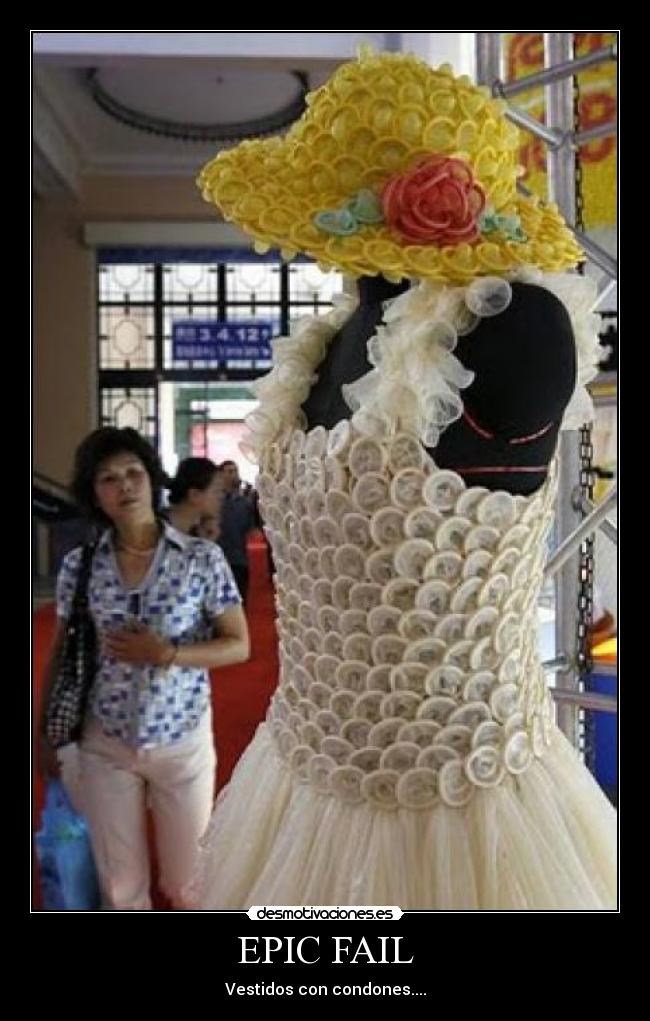 EPIC FAIL - Vestidos con condones....