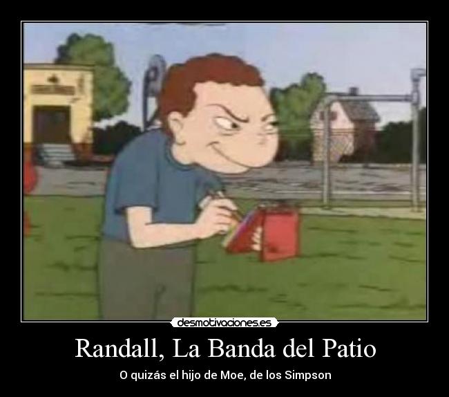 Randall, La Banda del Patio -