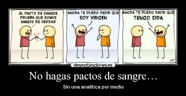No hagas pactos de sangre… - Sin una analítica por medio