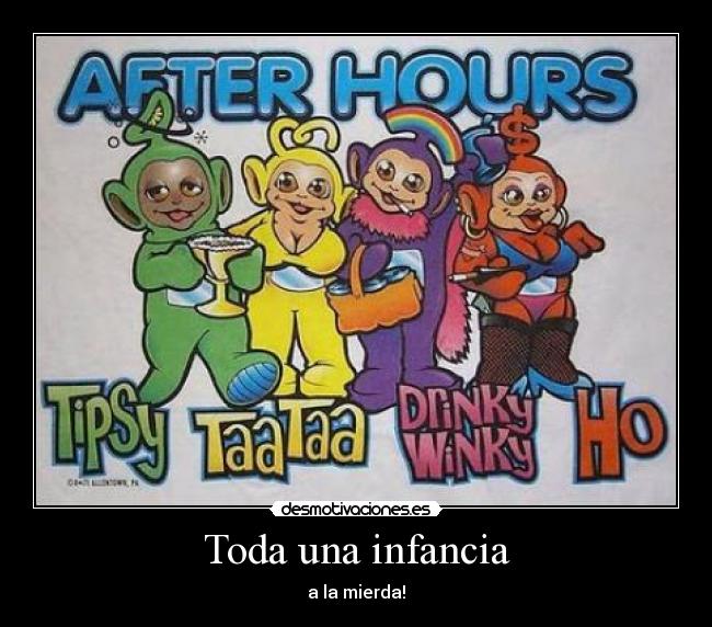 Toda una infancia - a la mierda!