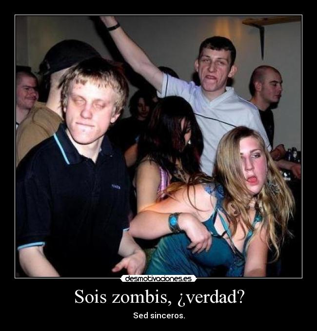 Sois zombis, ¿verdad? - 