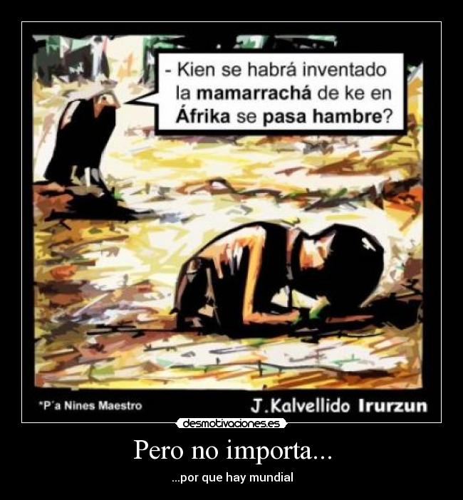 Pero no importa... - ...por que hay mundial