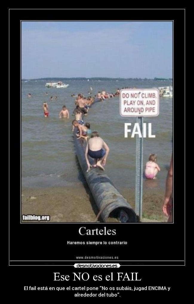 Ese NO es el FAIL - El fail está en que el cartel pone \No os subáis, jugad ENCIMA y alrededor del tubo\.