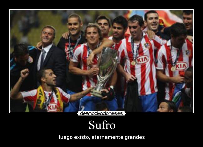 Sufro - luego existo, eternamente grandes