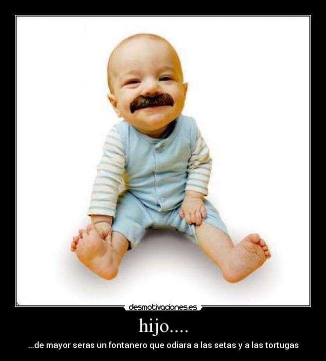 hijo.... -