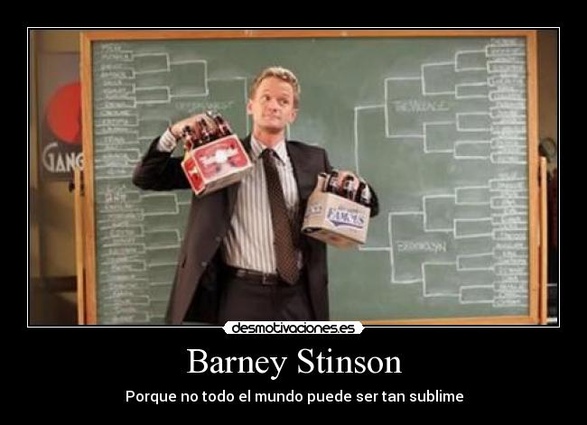 carteles barney stinson porque todo mundo puede ser tan sublime ccamv himym desmotivaciones