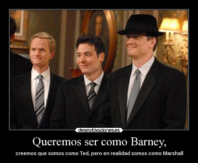 Queremos ser como Barney, -