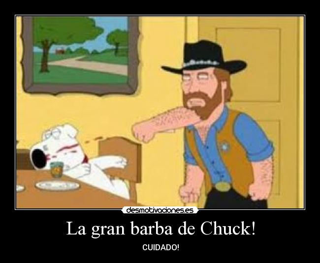 La gran barba de Chuck! - CUIDADO!