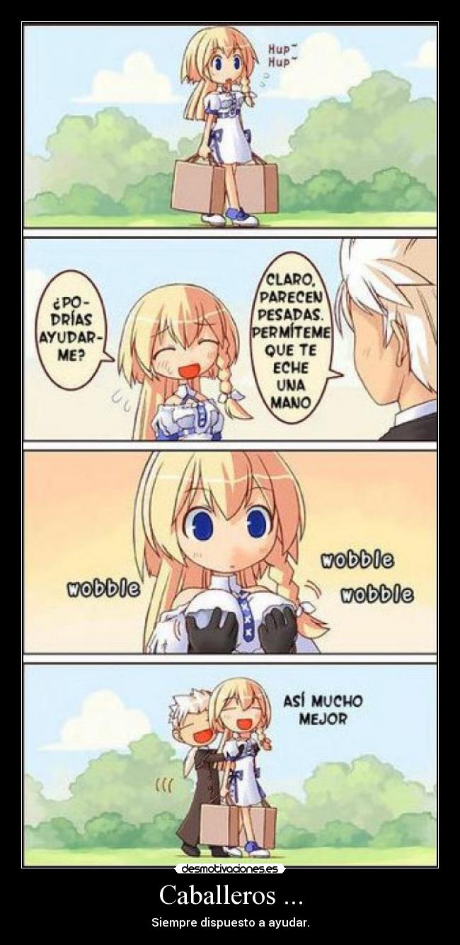 Caballeros ... - Siempre dispuesto a ayudar.