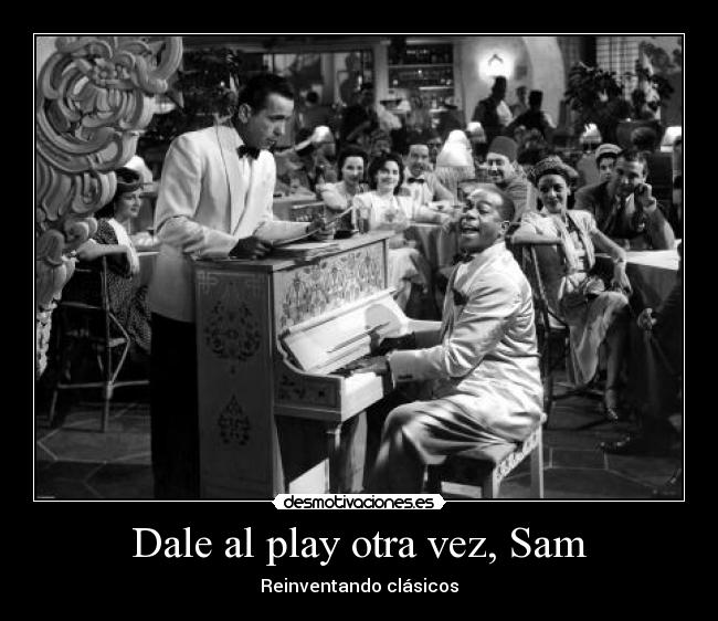 Dale al play otra vez, Sam - Reinventando clásicos