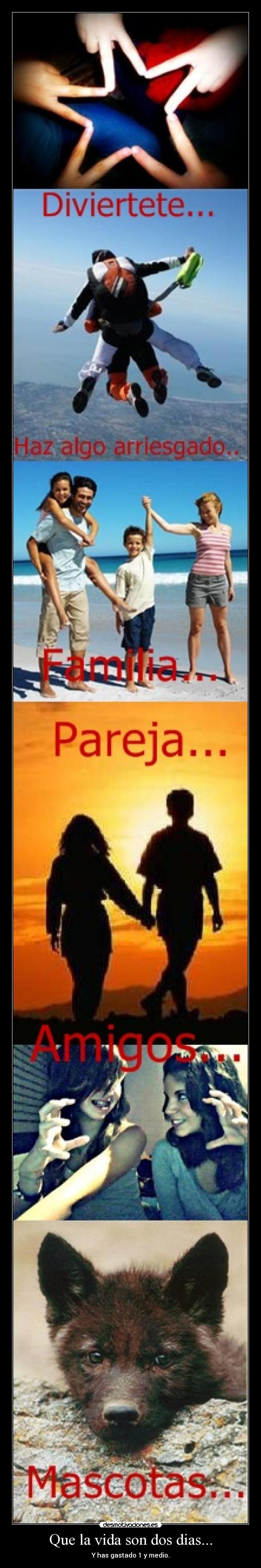 Que la vida son dos dias... - 