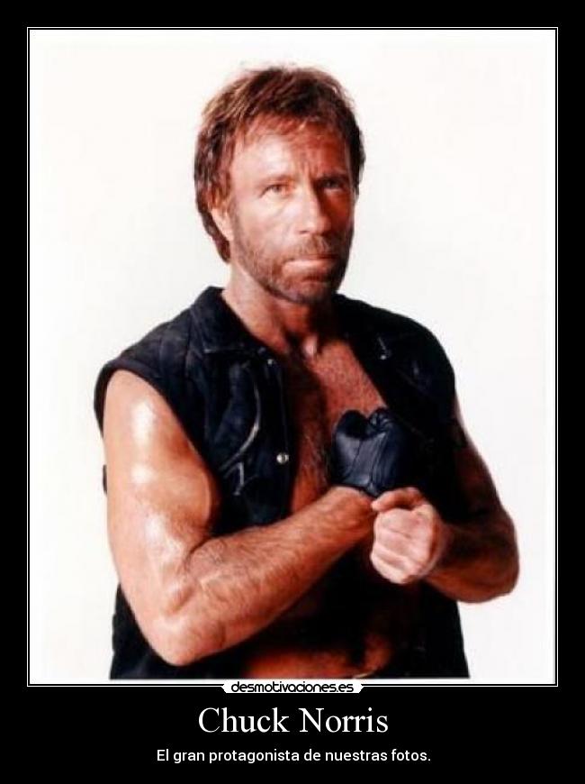 Chuck Norris - El gran protagonista de nuestras fotos.