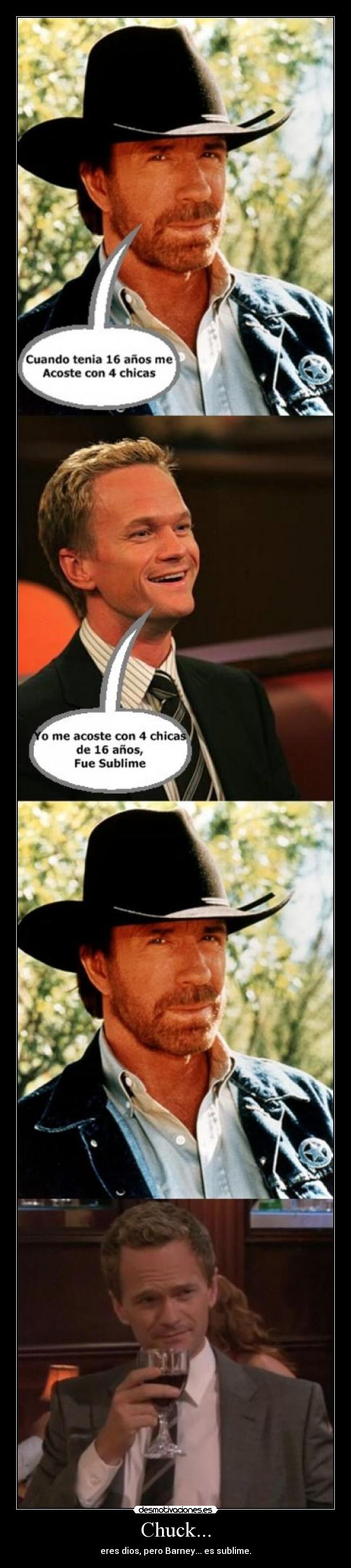 Chuck... - eres dios, pero Barney... es sublime.
