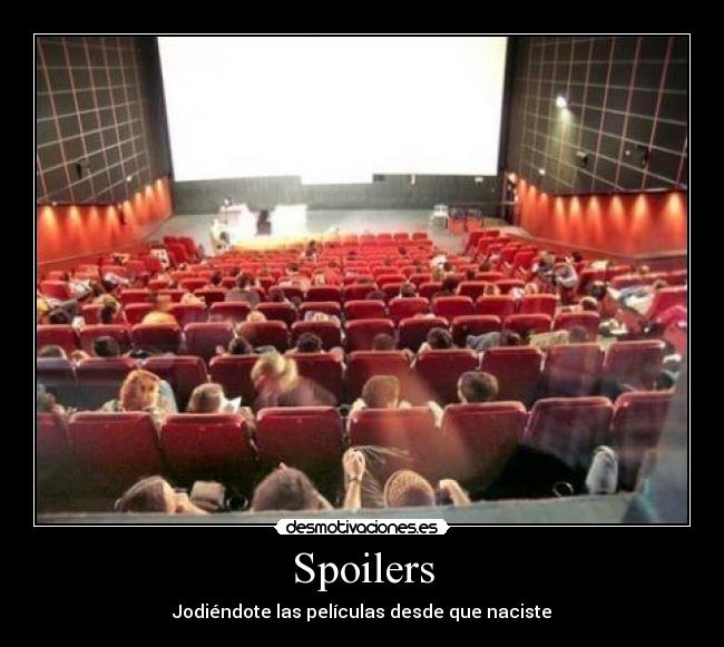 Spoilers - Jodiéndote las películas desde que naciste