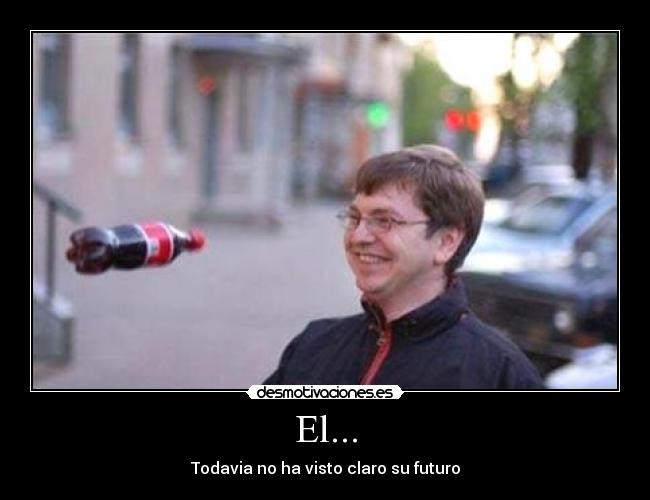 El... - Todavia no ha visto claro su futuro