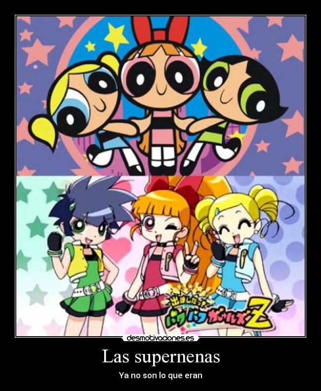 Las supernenas - Ya no son lo que eran