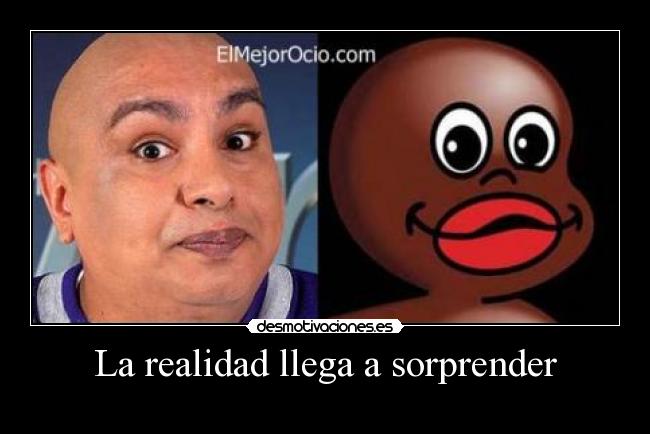 La realidad llega a sorprender - 