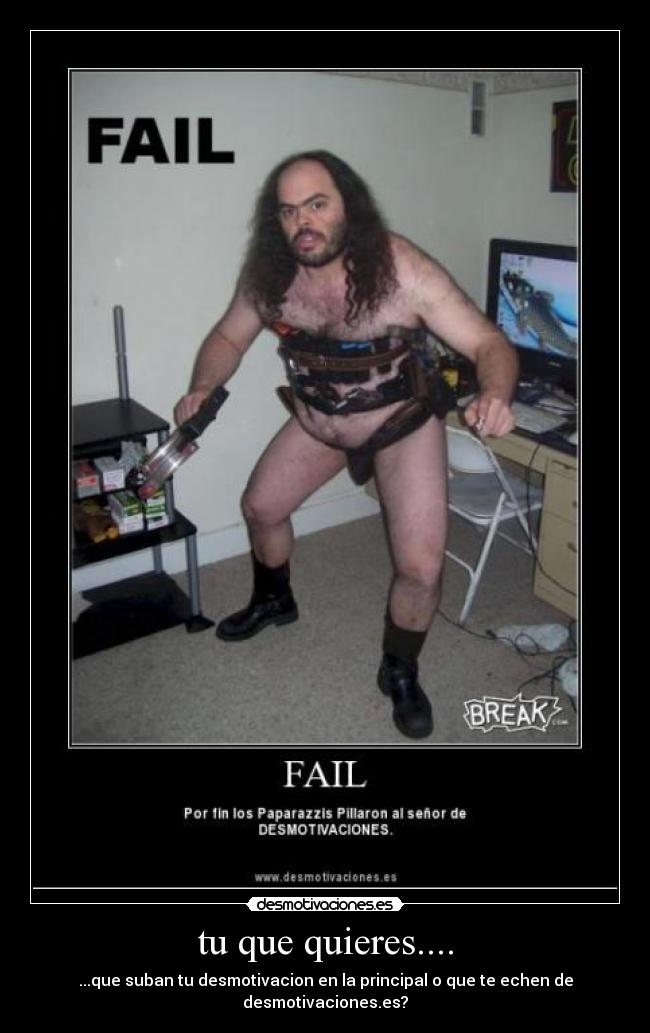 tu que quieres.... - 