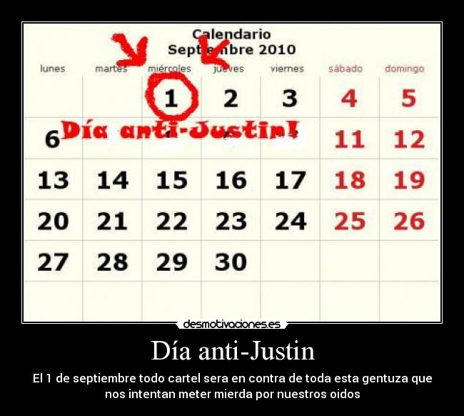 Día anti-Justin - El 1 de septiembre todo cartel sera en contra de toda esta gentuza que
nos intentan meter mierda por nuestros oidos