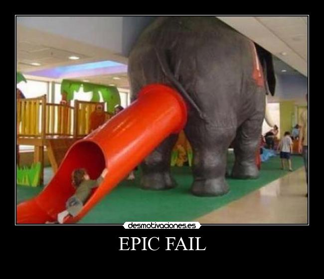 EPIC FAIL - 