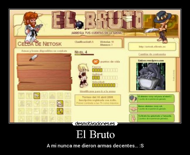 El Bruto - A mi nunca me dieron armas decentes... :S