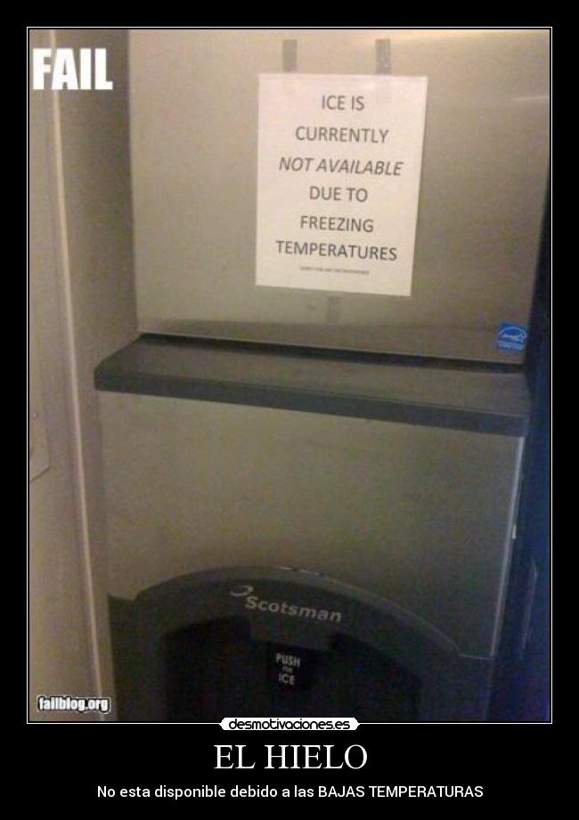 EL HIELO - No esta disponible debido a las BAJAS TEMPERATURAS