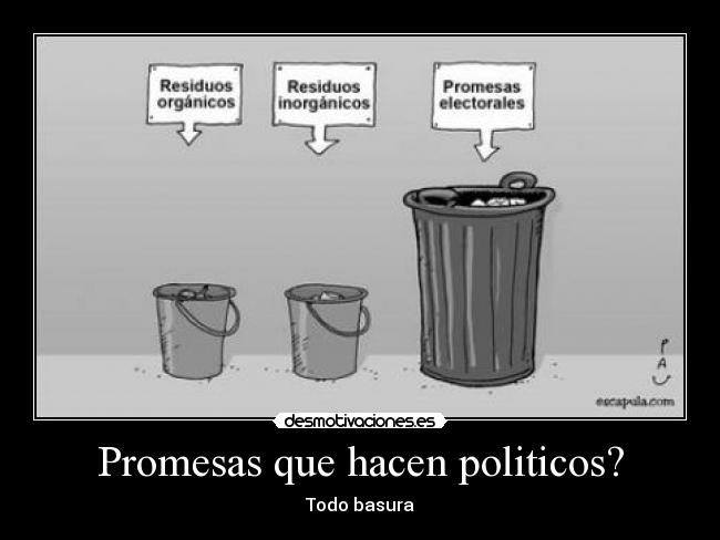 Promesas que hacen politicos? - Todo basura